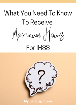 What You Need To Know To Receive Maximum Hours For IHSS