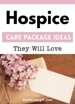 Best Hospice Care Package Ideas They Will Love